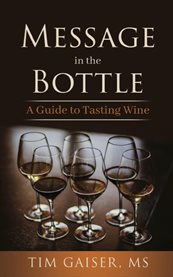 Message in the Bottle : A Guide to Tasting Wine cover image cdn