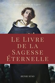Le Livre de la Sagesse ÉTernelle : Horologium Sapientiae cover image cdn