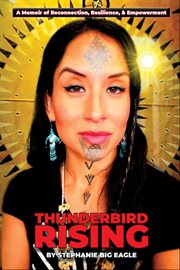 Thunderbird Rising : A Memoir of Reconnection, Resilience, & Empowerment cover image cdn
