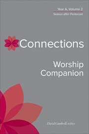 Connections Worship Companion, Year A, Volume 2 : Season after Pentecost cover image cdn