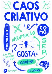 Caos Criativo : Como Ser Criativo E Resiliente Em Um Mundo Que Gosta De Arrumação cover image cdn