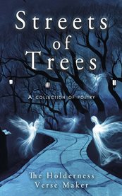 Streets of Trees : A Collection of Poems From the Holderness Verse Maker cover image cdn