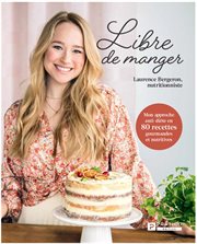 Libre De Manger : Mon Approche Anti-diète En 80 Recettes Gourmandes Et Nutritives F_ cover image cdn