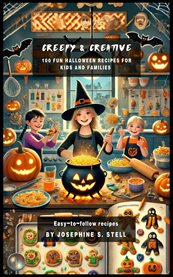 Creepy and Creative : 100 Fun Halloween Recipes for Kids and Families cover image cdn