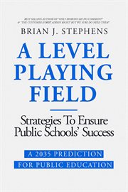 A Level Playing Field: Strategies to Ensure Public Schools' Success : A 2035 Prediction for Public Education cover image cdn
