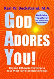 God Adores You! Beyond Either/or Thinking to Your Most Fulfilling Relationships cover image cdn