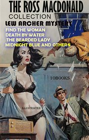 The Ross Macdonald Collection. Lew Archer Mystery (10 Books). Illustrated : Find the Woman, Death by Water, the Bearded Lady, Midnight Blue and Others cover image cdn