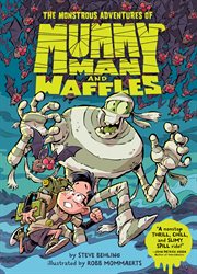 The Monstrous Adventures of Mummy Man and Waffles cover image cdn