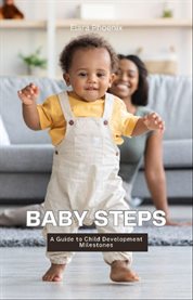 Baby Steps : A Guide to Child Development Milestones cover image cdn