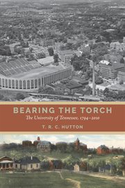 Bearing the Torch : The University of Tennessee, 1794–2010 cover image cdn