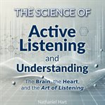 The Science of Active Listening and Understanding cover image cdn