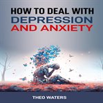 How to Deal With Depression and Anxiety cover image cdn