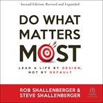Do What Matters Most, Second Edition : Lead a Life by Design, Not by Default cover image cdn