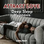 Attract Love Deep Sleep Hypnosis cover image cdn