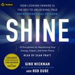 Shine : How Looking Inward Is the Key to Unlocking True Entrepreneurial Freedom cover image cdn