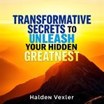 Transformative Secrets to Unleash Your Hidden Greatness cover image cdn