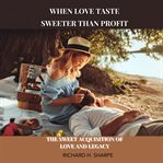 When Love Taste Sweeter Than Profit cover image cdn
