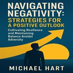Navigating Negativity: Strategies for a Positive Outlook cover image cdn