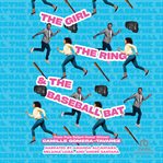The Girl, the Ring, & the Baseball Bat cover image cdn