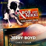 Bob and Nikki: Publisher's Pack : Book #1-3. Bob and Nikki cover image cdn