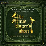 The Gravedigger's Son and the Waif Girl: Volume 3 cover image cdn