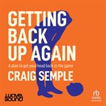 Getting Back up Again : A Plan to Get Your Head Back in the Game cover image cdn