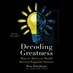 Decoding Greatness : How the Best in the World Reverse Engineer Success cover image cdn