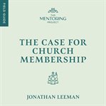 The Case for Church Membership cover image cdn