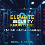 Elevate Your Security Knowledge for Lifelong Success cover image cdn