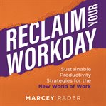 Reclaim Your Workday cover image cdn