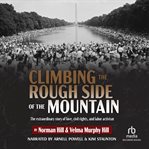 Climbing the Rough Side of the Mountain : The extraordinary story of love, civil rights, and labor activism cover image cdn