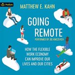 Going Remote: How the Flexible Work Economy Can Improve Our Lives and Our Cities cover image cdn