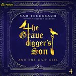 The Gravedigger's Son and the Waif Girl: Volume 4 cover image cdn