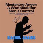 Mastering Anger: A Workbook for Men's Control cover image cdn