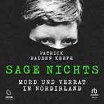 Sage Nichts : Mord Und Verrat in Nordirland cover image cdn