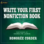 Write Your First Nonfiction Book : A Primer for Aspiring Authors cover image cdn