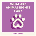 What Are Animal Rights For? cover image cdn