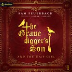 The Gravedigger's Son and the Waif Girl: Volume 1 cover image cdn