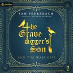 The Gravedigger's Son and the Waif Girl: Volume 2 cover image cdn