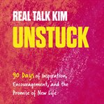 Unstuck : 90 Days of Inspiration, Encouragement, and the Promise of New Life cover image cdn