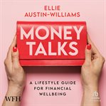 Money Talks : A Lifestyle Guide for Financial Wellbeing cover image cdn