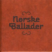 Norske Ballader: 30 Ballader Om Drap Og Elskov, Skjemt Og Lengsel Blant Riddere, Jomfruer, Kjempe... cover image cdn