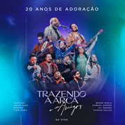 Trazendo A Arca E Amigos (Ao Vivo) cover image cdn