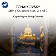 Tchaikovsky: String Quartets Nos. 2 & 3 cover image cdn