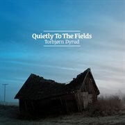 Quietly To The Fields cover image cdn