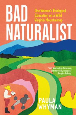 Bad naturalist : one woman's ecological education on a Wild Virginia mountaintop  cover image cdn