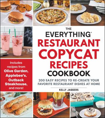 The Everything Restaurant Copycat Recipes Cookbook : 200 Easy Recipes to Re-create Your Favorite Restaurant Dishes at Home cover image cdn