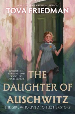 The daughter of Auschwitz : the girl who lived to tell her story  cover image cdn