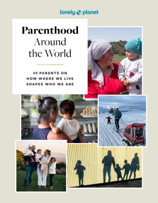 Parenthood around the world : 40 parents on how where we live shapes who we are cover image cdn