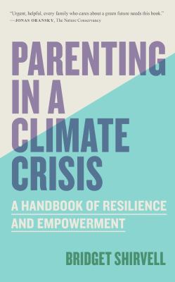 Parenting in a climate crisis : a handbook for turning fear into action  cover image cdn
